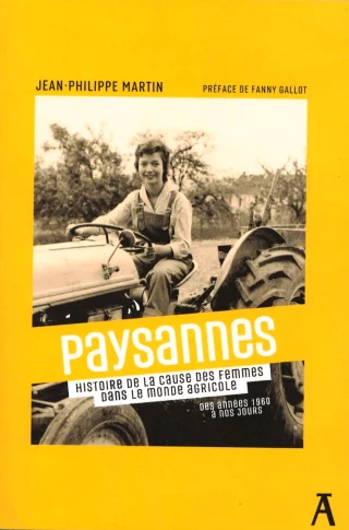 À lire : « Paysannes - Histoire de la cause des femmes dans le monde agricole »
